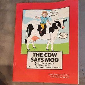 The Cow Says Moo: Ten Tips To Teach Toddlers To Talk Paperback By Vicky McErlean